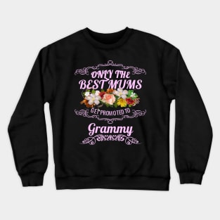 The Best Mums Get Promoted To Grammy Crewneck Sweatshirt